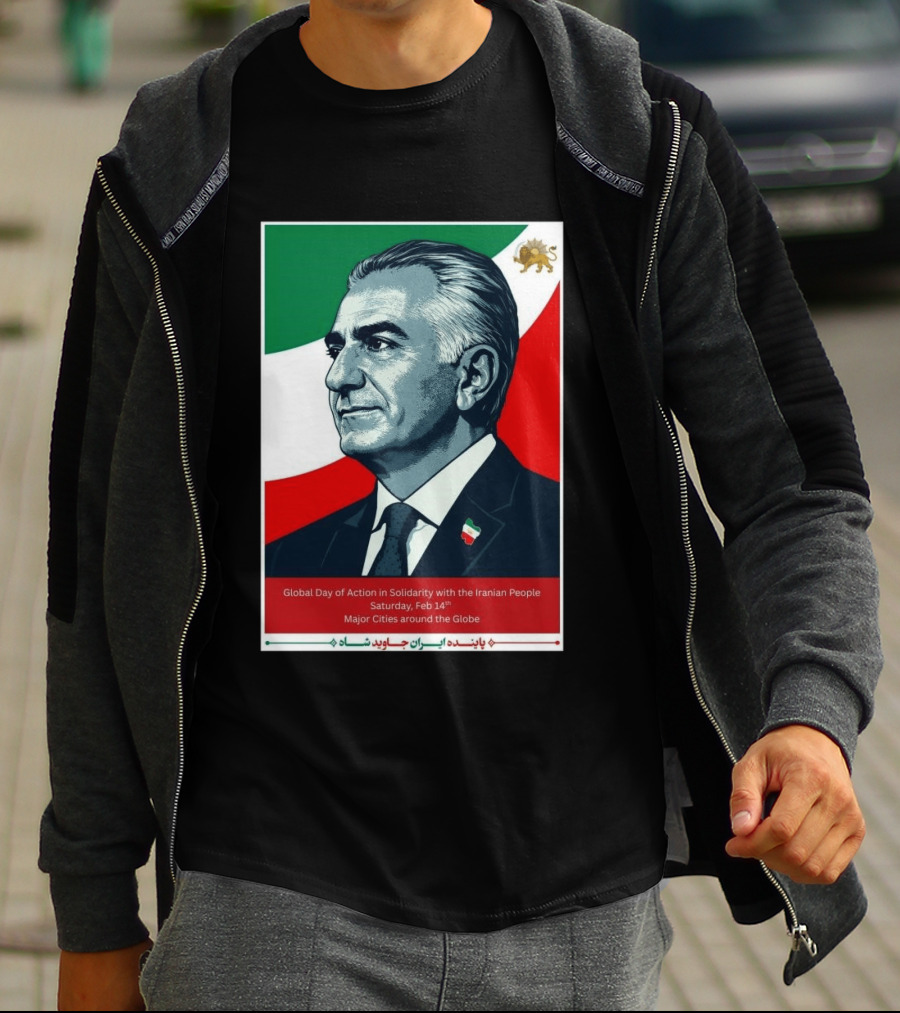 Global Day Of Action In Solidarity Iran Reza Pahlavi Feb 14 Major Cities T-Shirt