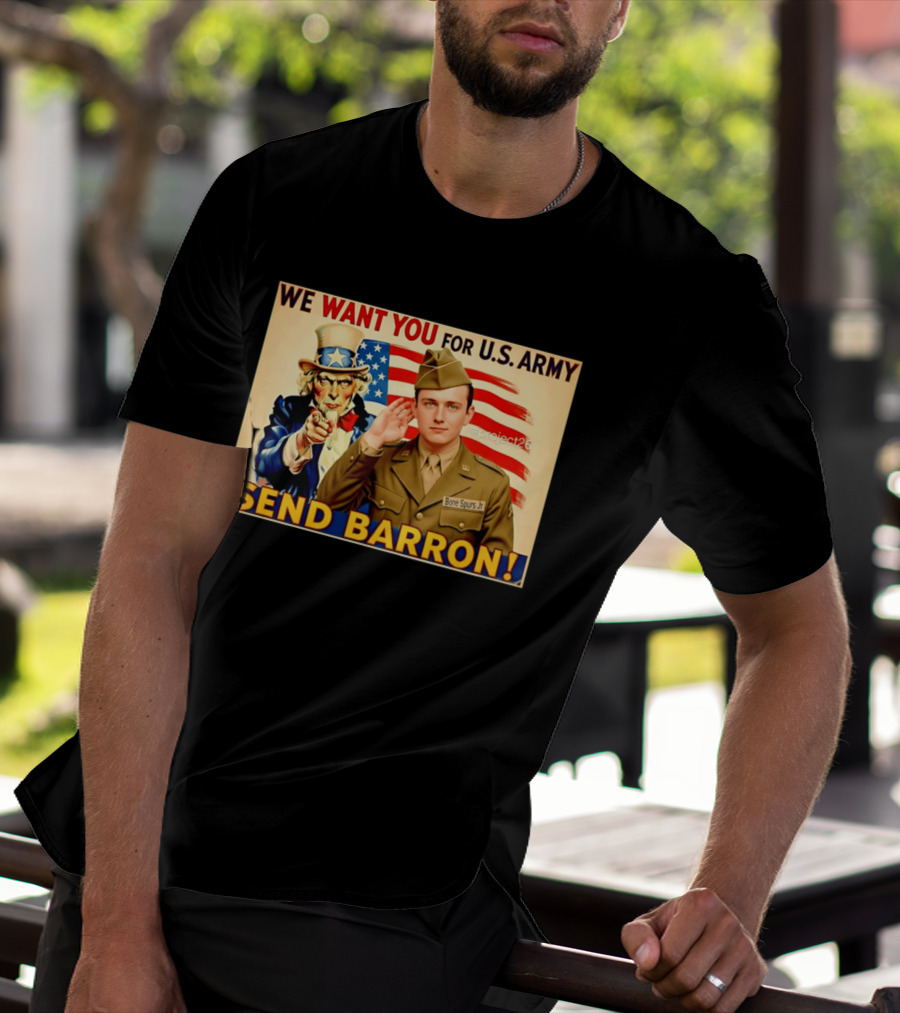 We Want You For U.S. Army Send Barron Uncle Sam Parody Project26 T-Shirt