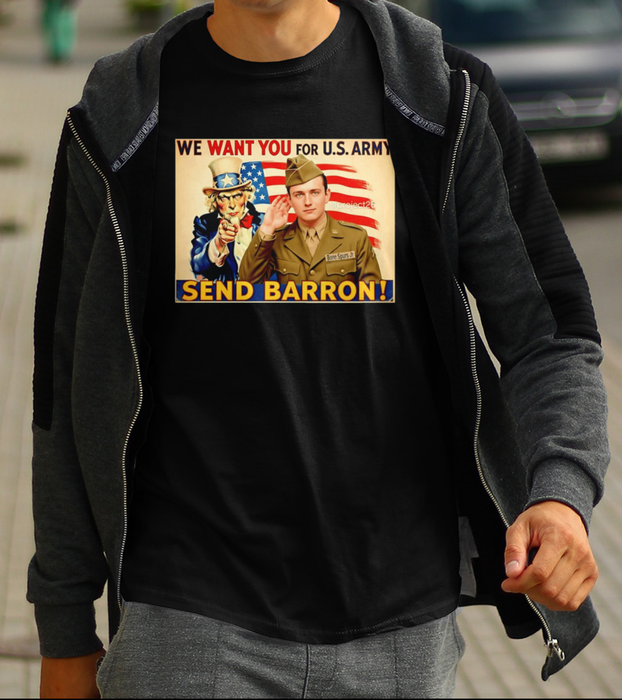 We Want You For U.S. Army Send Barron Uncle Sam Parody Project26 T-Shirt