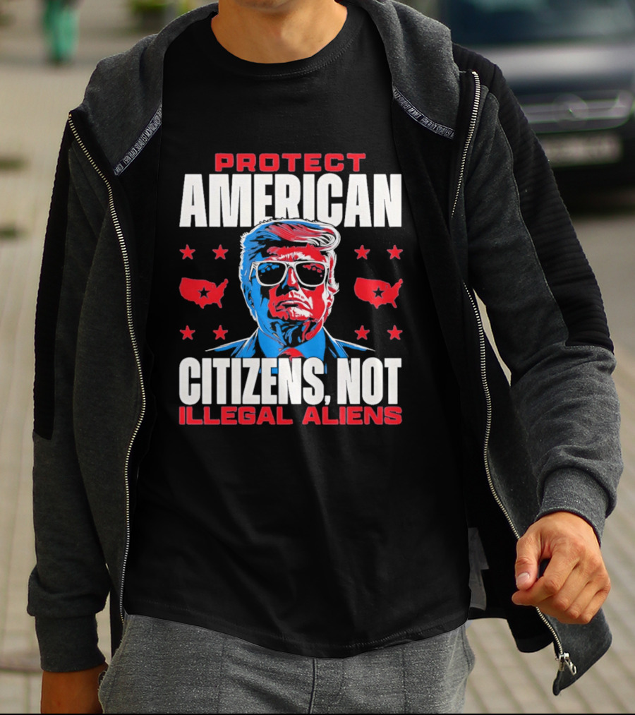 Protect American Citizens Not Illegal Aliens Trump Stars Map T-Shirt