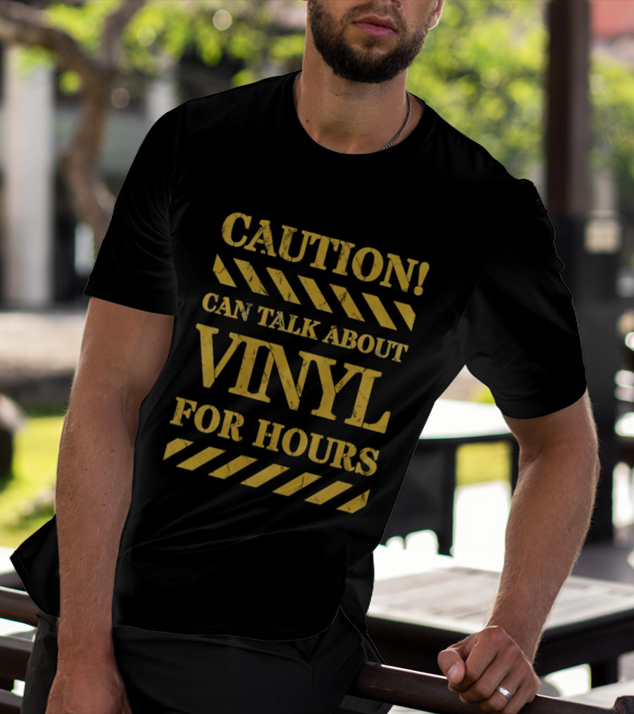 Caution Can Talk About Vinyl For Hours T-Shirt