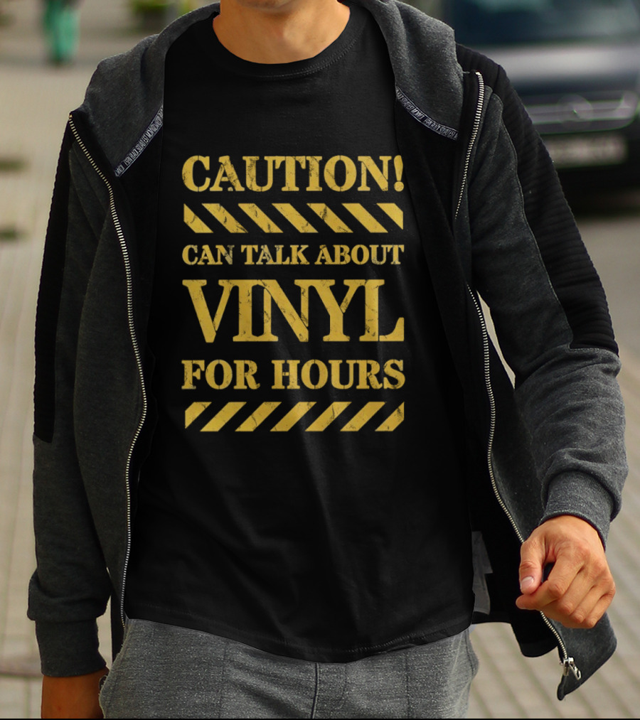 Caution Can Talk About Vinyl For Hours T-Shirt