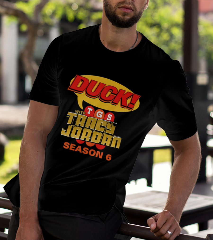 Duck TGS With Tracy Jordan Season 6 T-Shirt