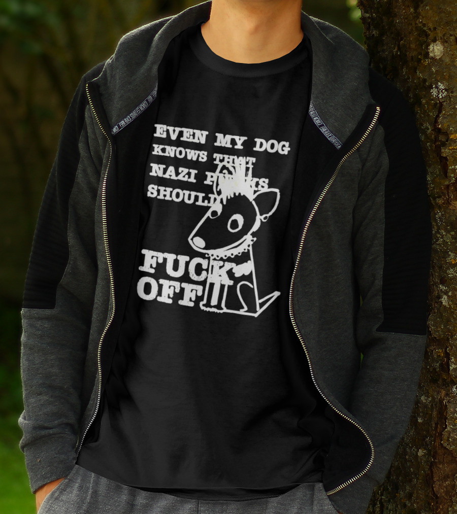 Even My Dog Knows Nazi Punks Should Fuck Off Punk Dog T-Shirt
