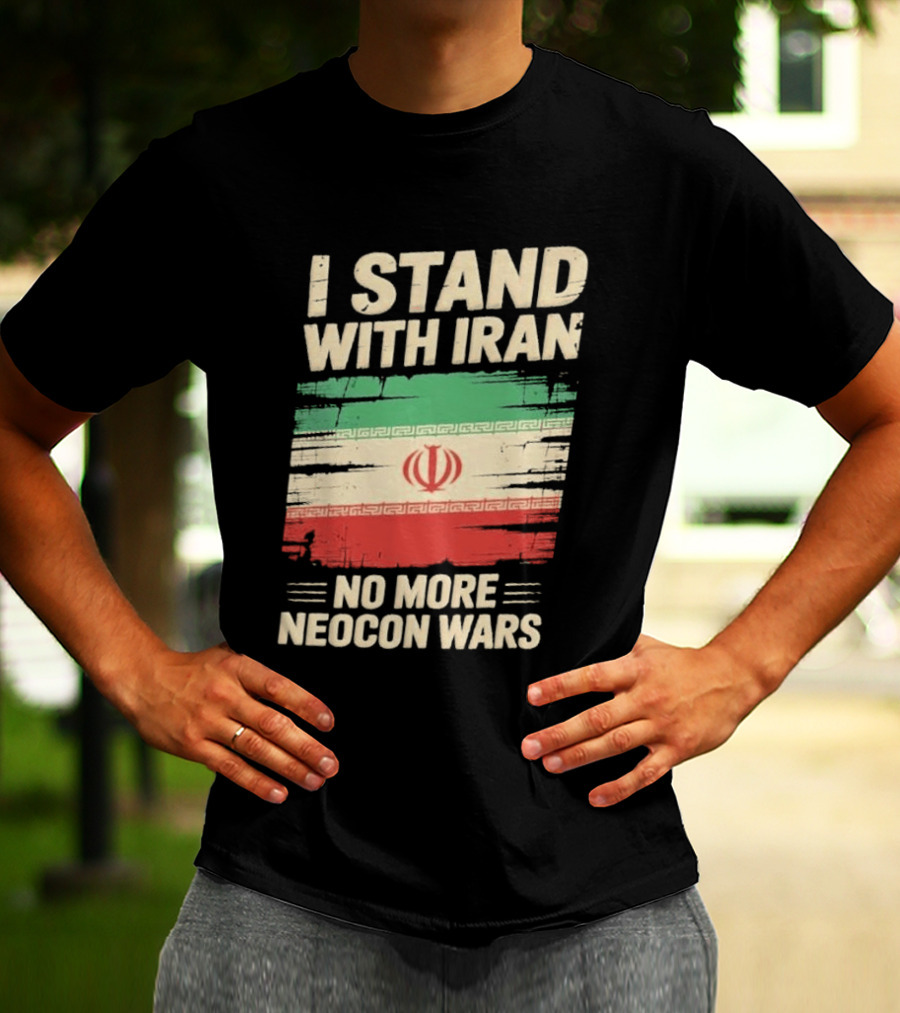 I Stand With Iran No More Neocon Wars Iran Flag T-Shirt