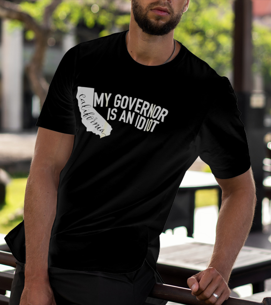 California My Governor Is An Idiot Map T-Shirt