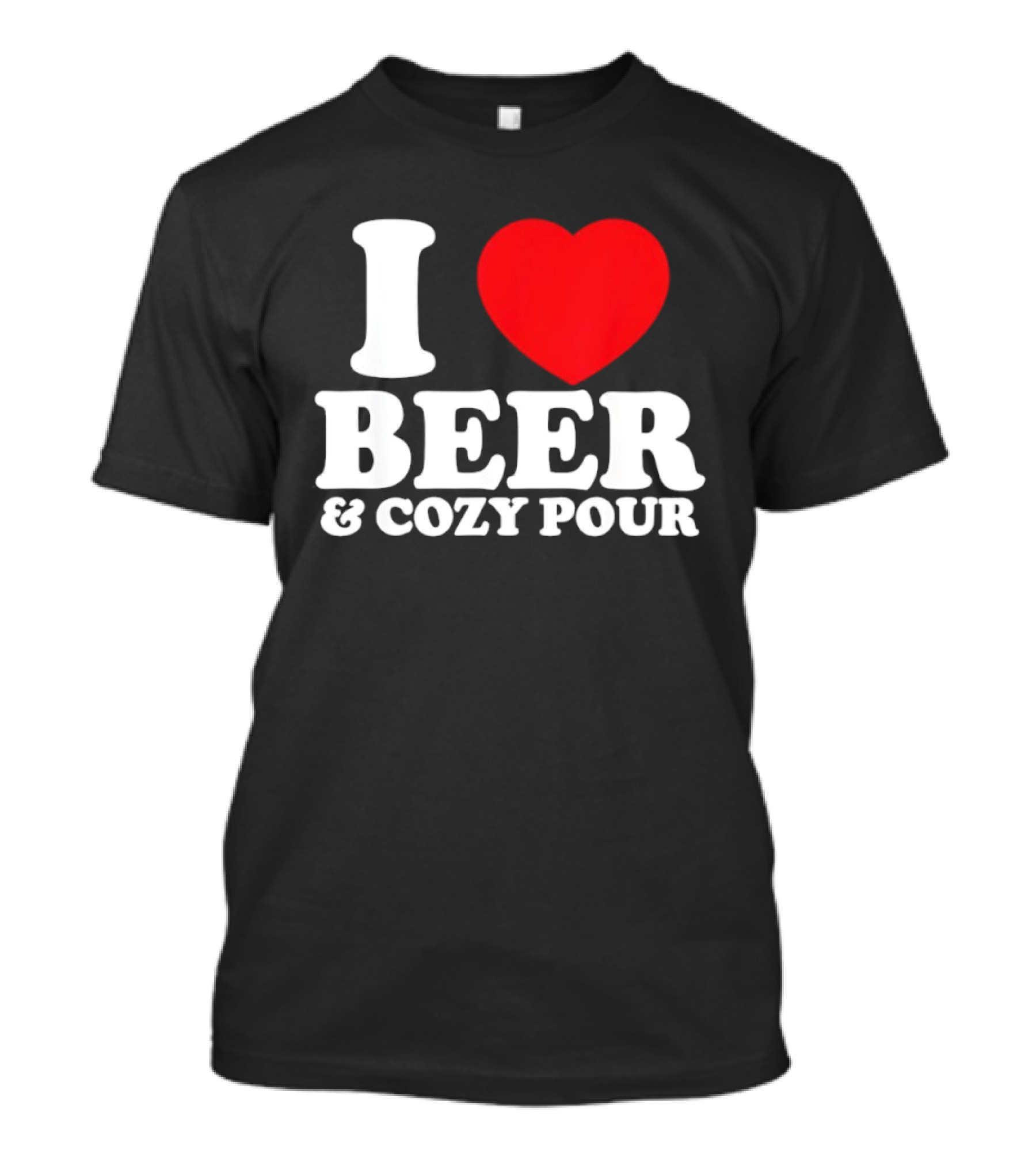 I Love Beer And Cozy Pour Red Heart T-Shirt