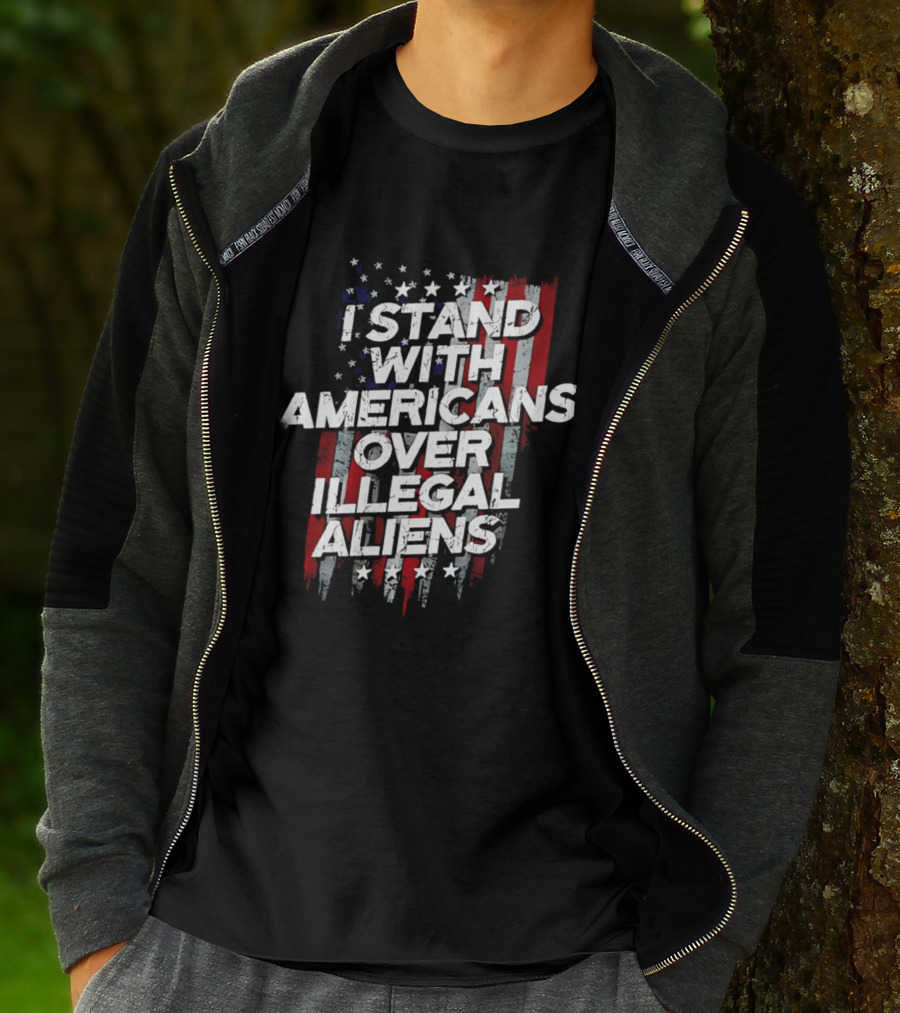 I Stand With Americans Over Illegal Aliens Stars And Stripes T-Shirt