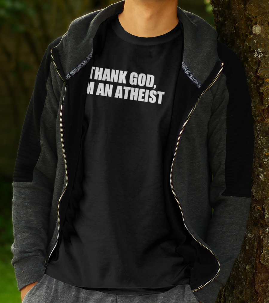 Thank God I'm An Atheist Clever Irony Phrase T-Shirt