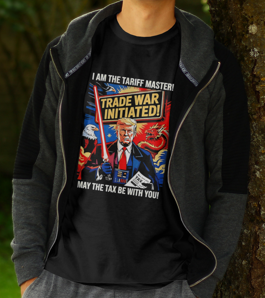 I Am The Tariff Master Trade War Initiated May The Tax Be With You T-Shirt