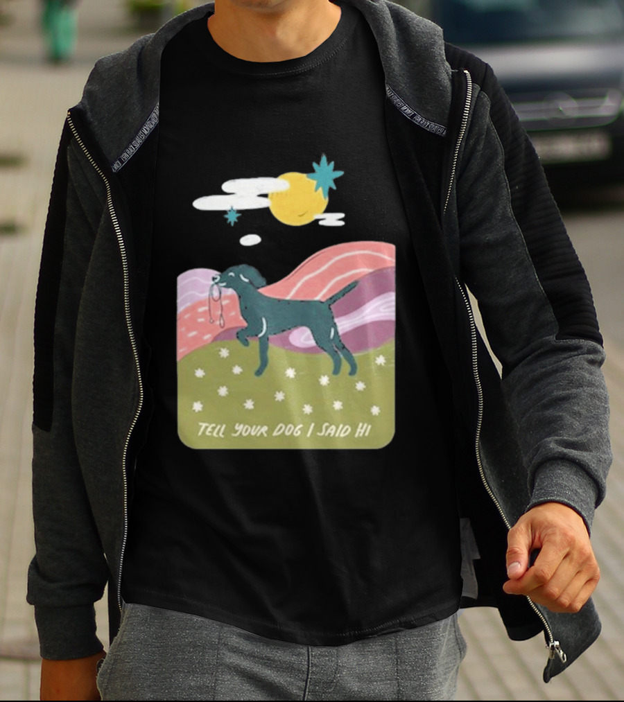 Tell Your Dog I Said Hi WeRateDogs Daydream Walk T-Shirt