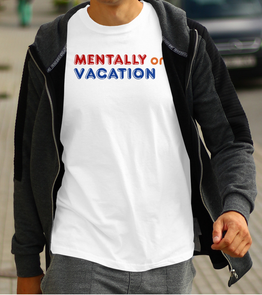 Mentally On Vacation T-Shirt