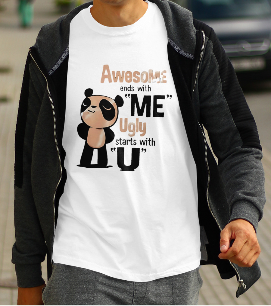 Panda Awesome Ends With Me Ugly Starts With U T-Shirt