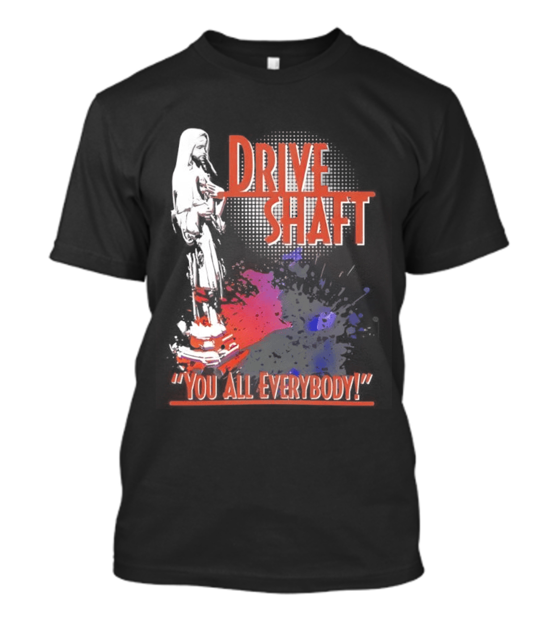 Drive Shaft You All Everybody Lost Band Fan Favorite T-Shirt