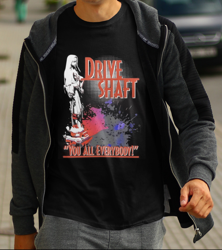 Drive Shaft You All Everybody Lost Band Fan Favorite T-Shirt