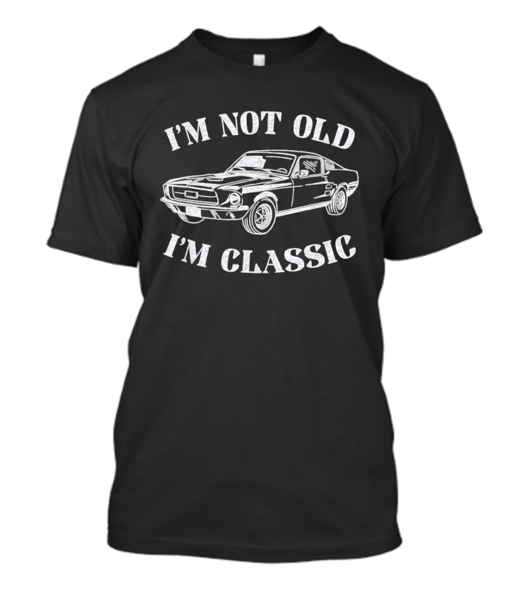 I'm Not Old I'm Classic Ford Mustang Car Humor Saying T-Shirt
