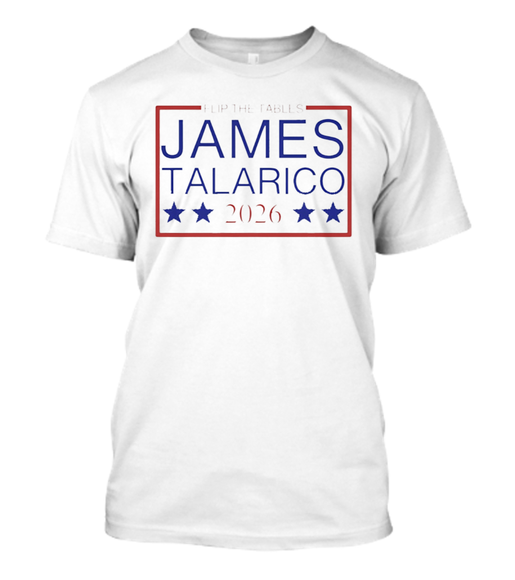 Flip The Tables James Talarico 2026 Senate Campaign Blue Stars T-Shirt