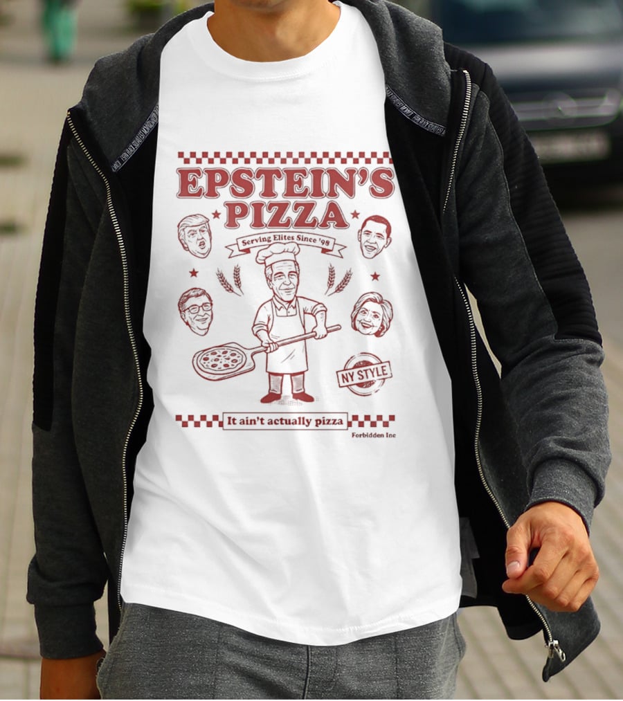 Epstein's Pizza Serving Elites Since '98 It Ain't Actually Pizza T-Shirt