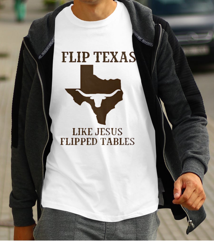 Flip Texas Like Jesus Flipped Tables James Talarico 2026 Senate T-Shirt
