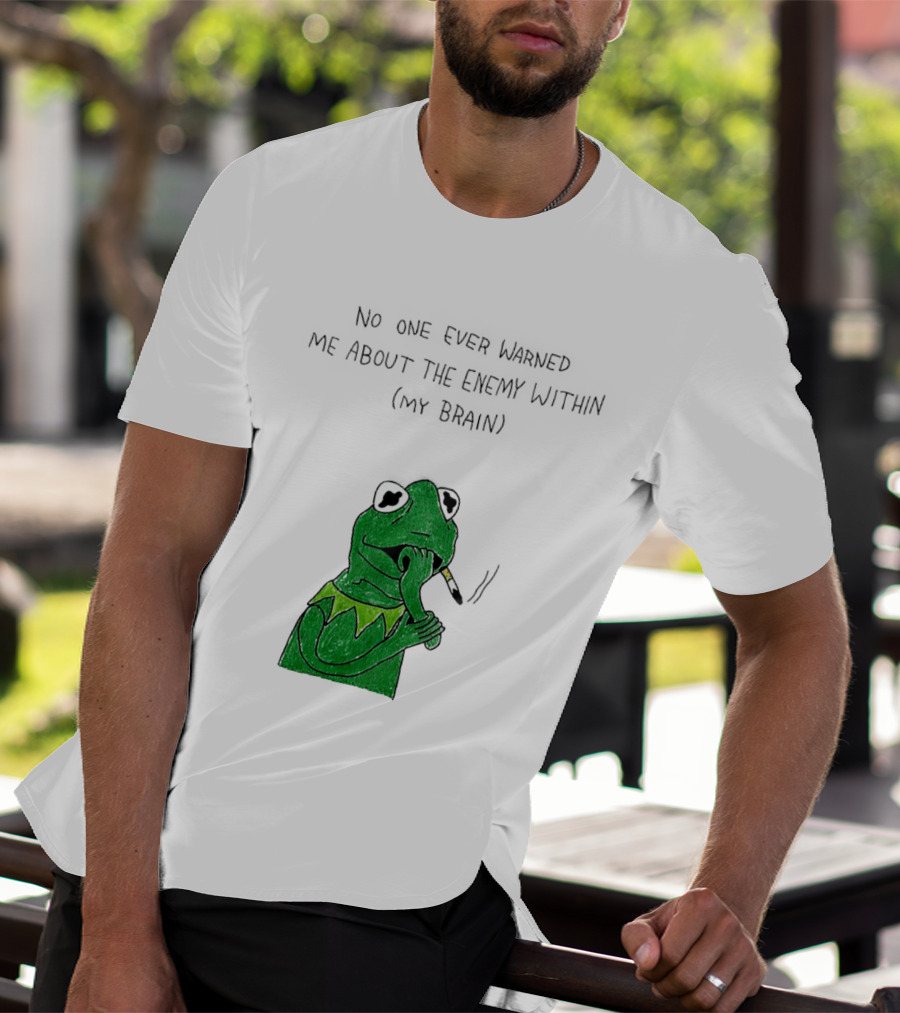 No One Ever Warned Me About The Enemy Within My Brain Smoking Frog T-Shirt