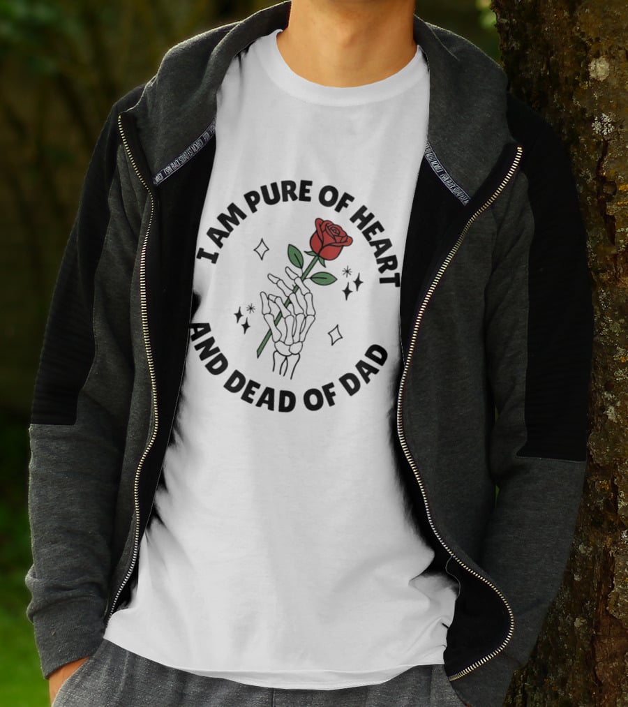 I Am Pure Of Heart Skeleton Hand Rose Dead Of Dad T-Shirt