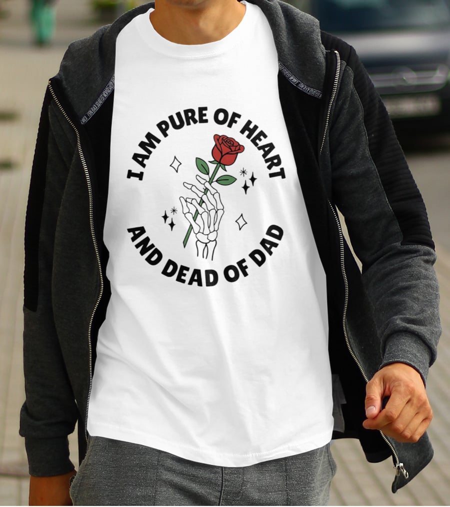 I Am Pure Of Heart Skeleton Hand Rose Dead Of Dad T-Shirt