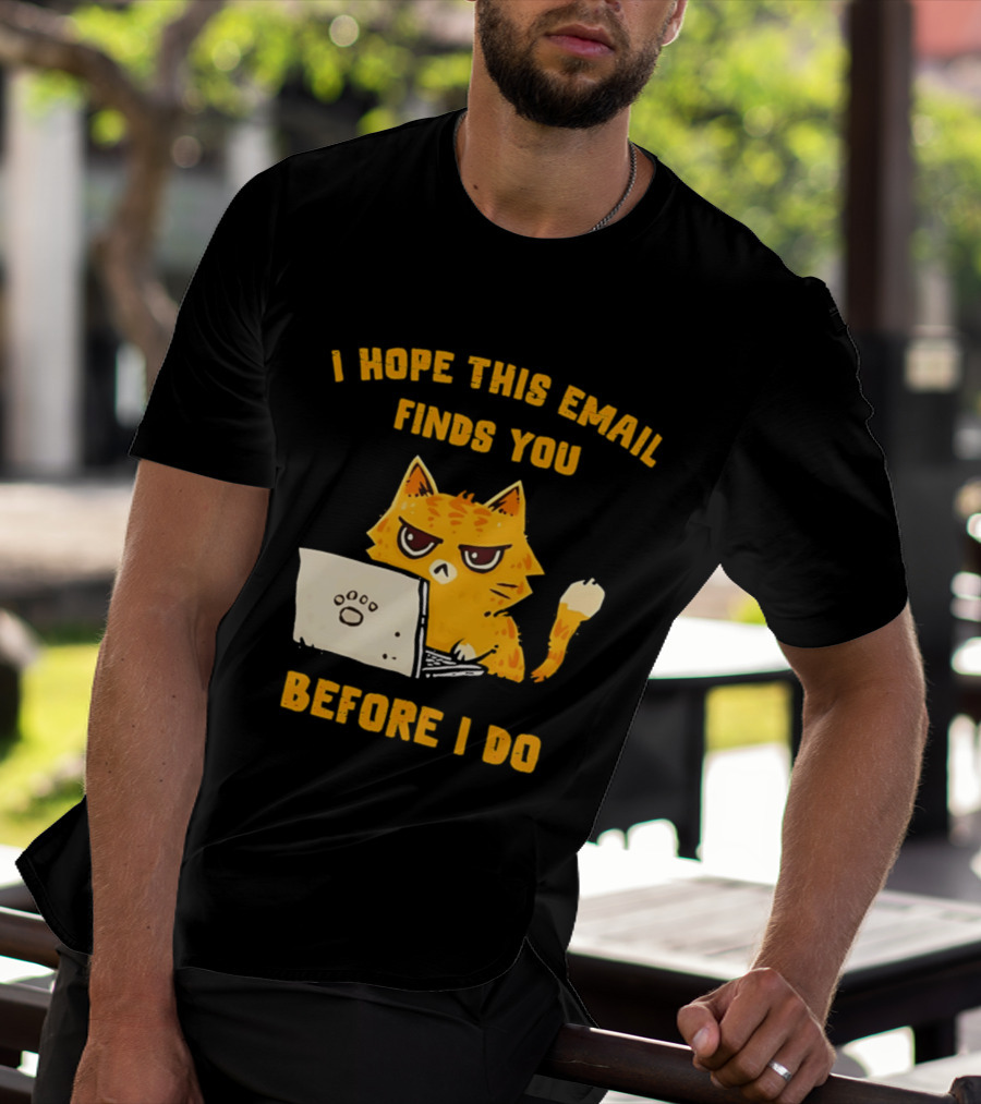 I Hope This Email Finds You Before I Do Cat Laptop T-Shirt