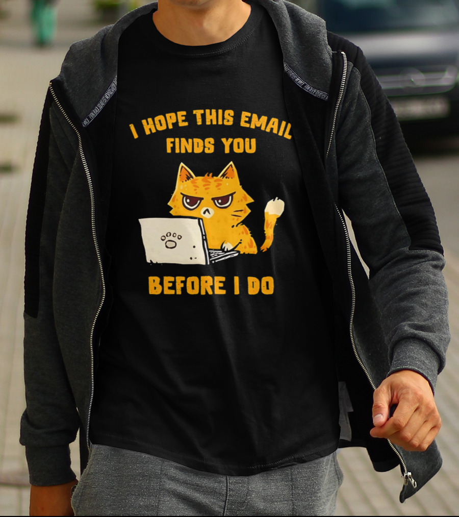 I Hope This Email Finds You Before I Do Cat Laptop T-Shirt