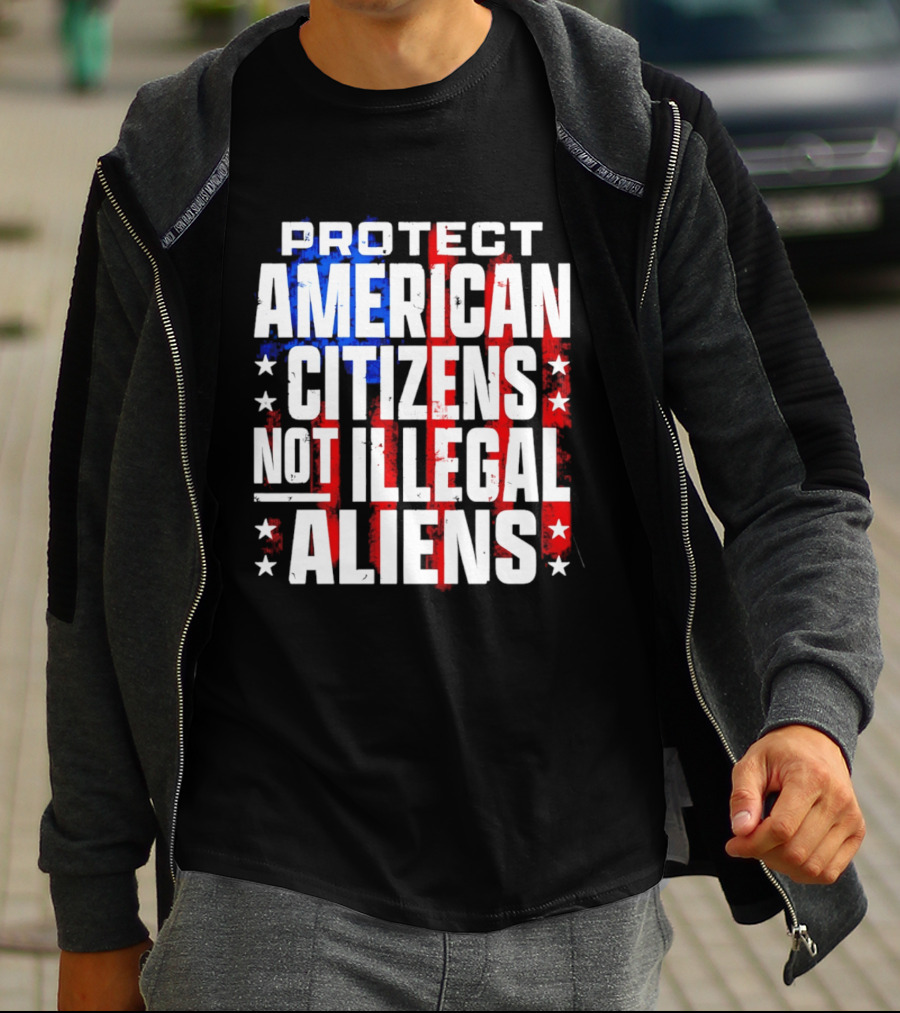 Protect American Citizens Not Illegal Aliens Stars And Stripes T-Shirt