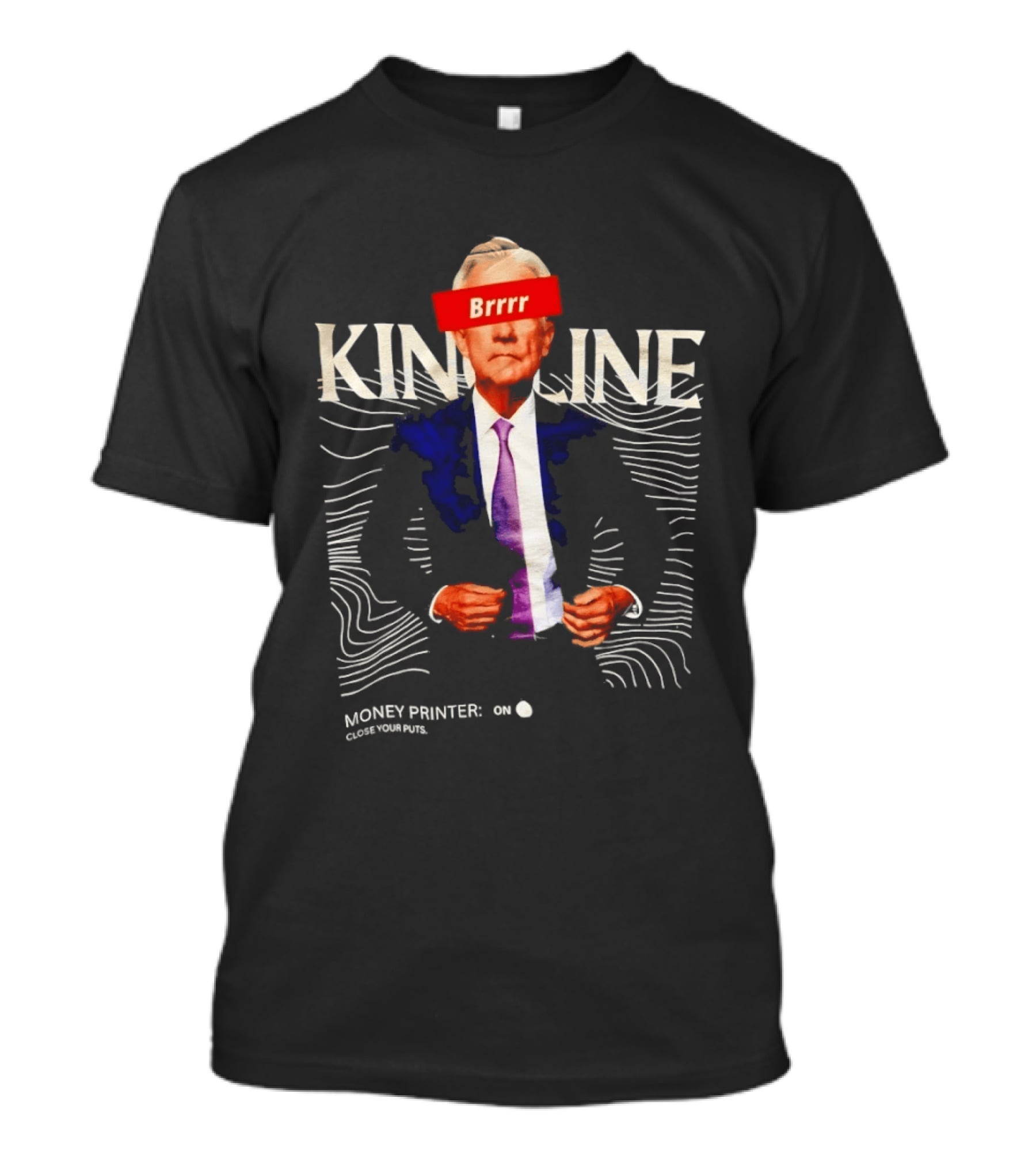 Jerome Powell Brrr King Line Money Printer Close Your Puts T-Shirt
