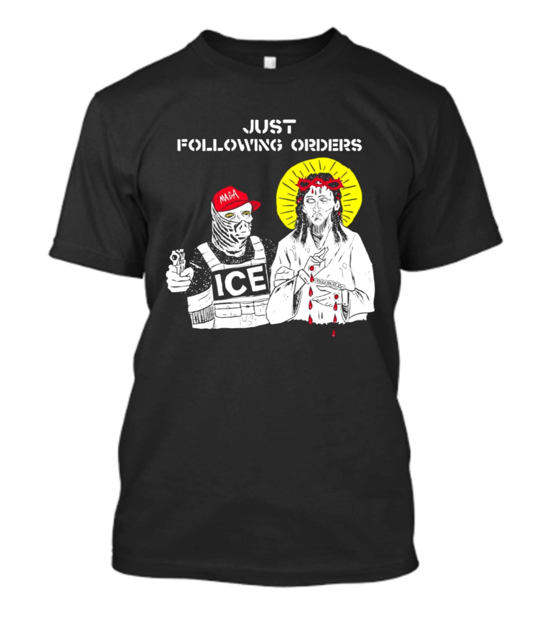 Just Following Orders ICE Agent MAGA Jesus Halo T-Shirt