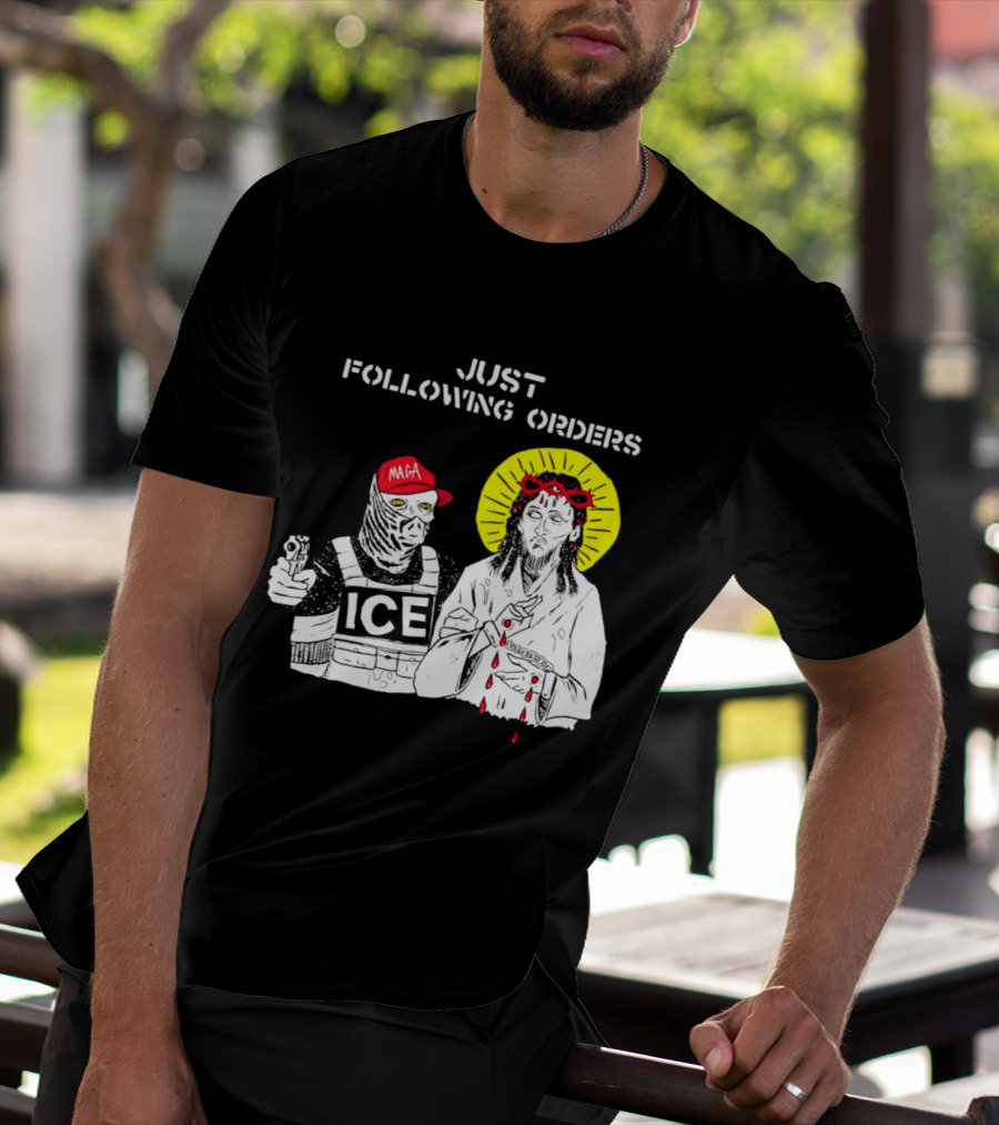 Just Following Orders ICE Agent MAGA Jesus Halo T-Shirt
