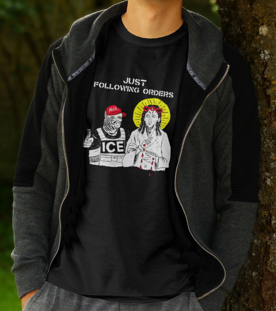 Just Following Orders ICE Agent MAGA Jesus Halo T-Shirt
