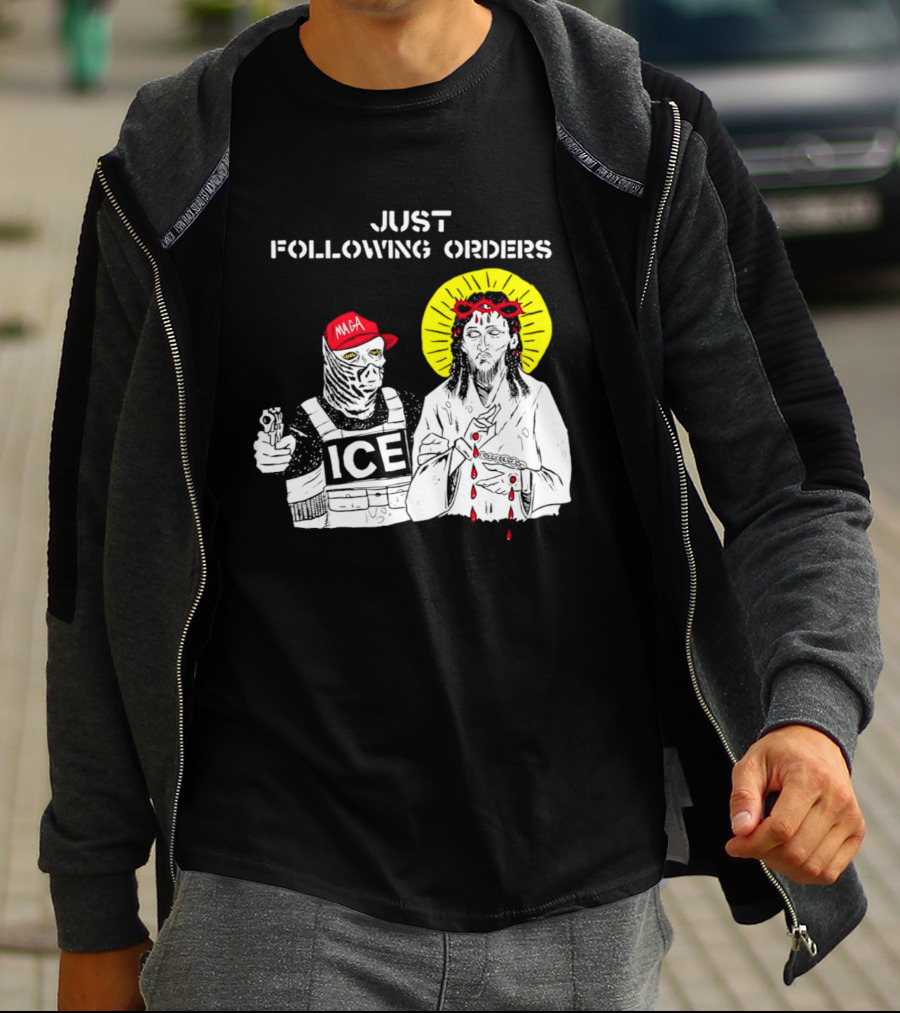 Just Following Orders ICE Agent MAGA Jesus Halo T-Shirt