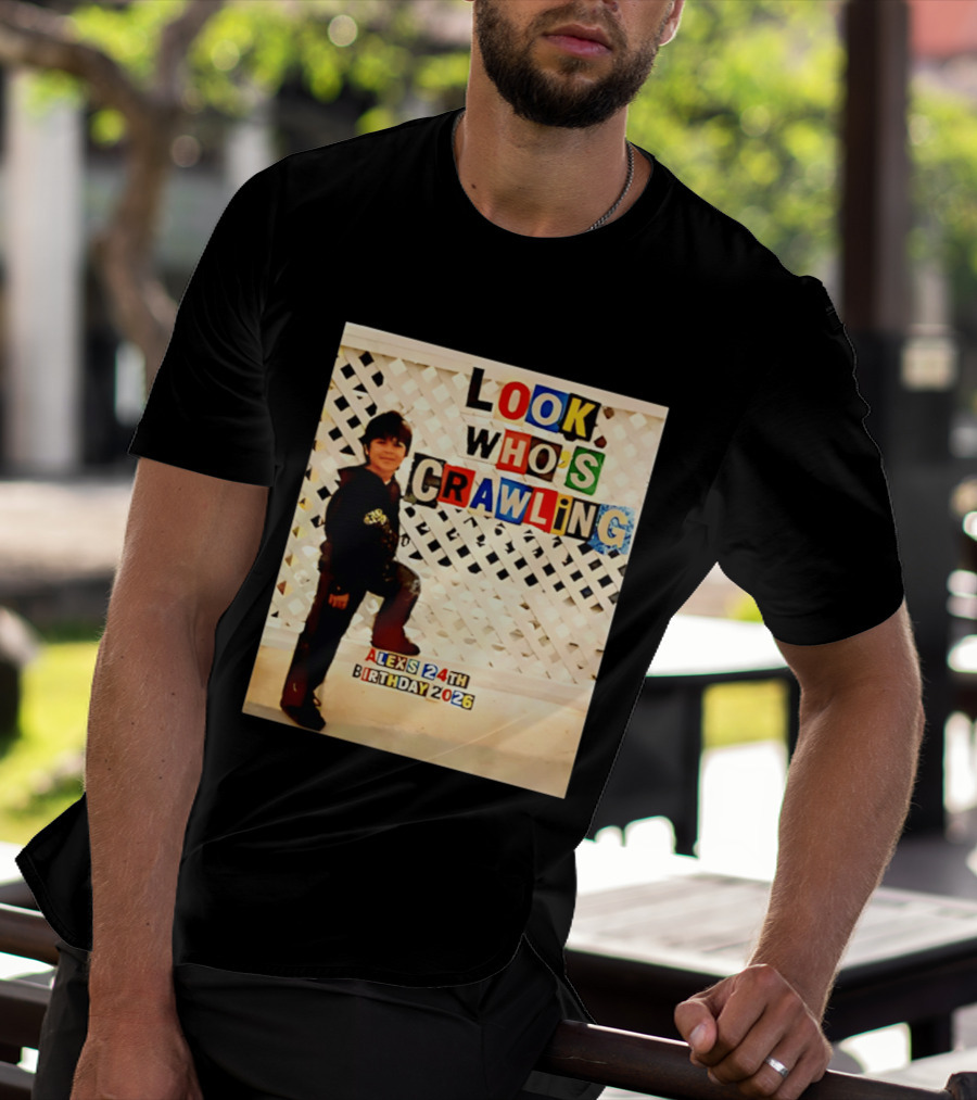 Look Who's Crawling Alex's 24th Birthday 2026 T-Shirt