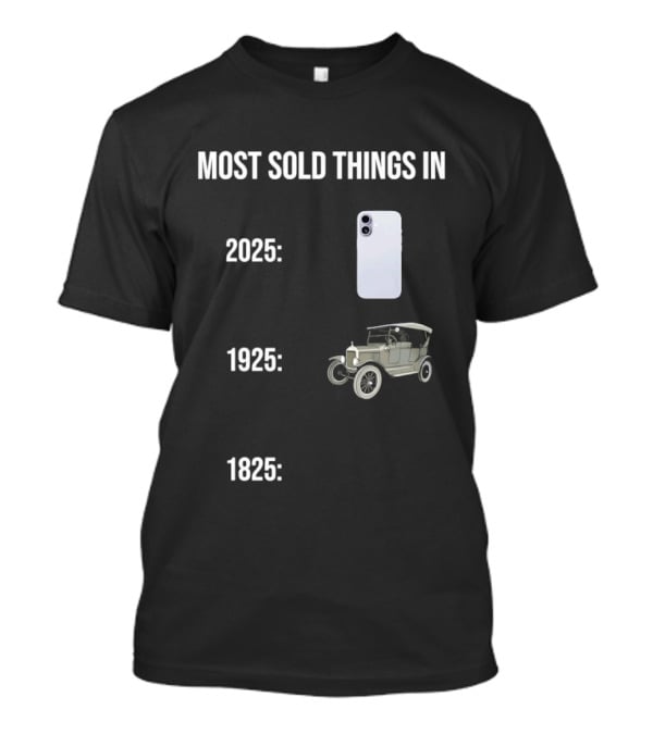 Most Sold Things In 2025 1925 1825 Phone Car Horse T-Shirt