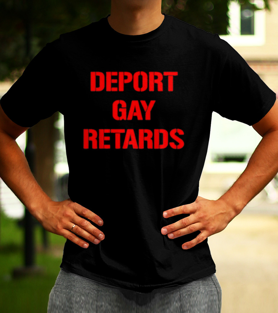 Deport Gay Retards Red T-Shirt
