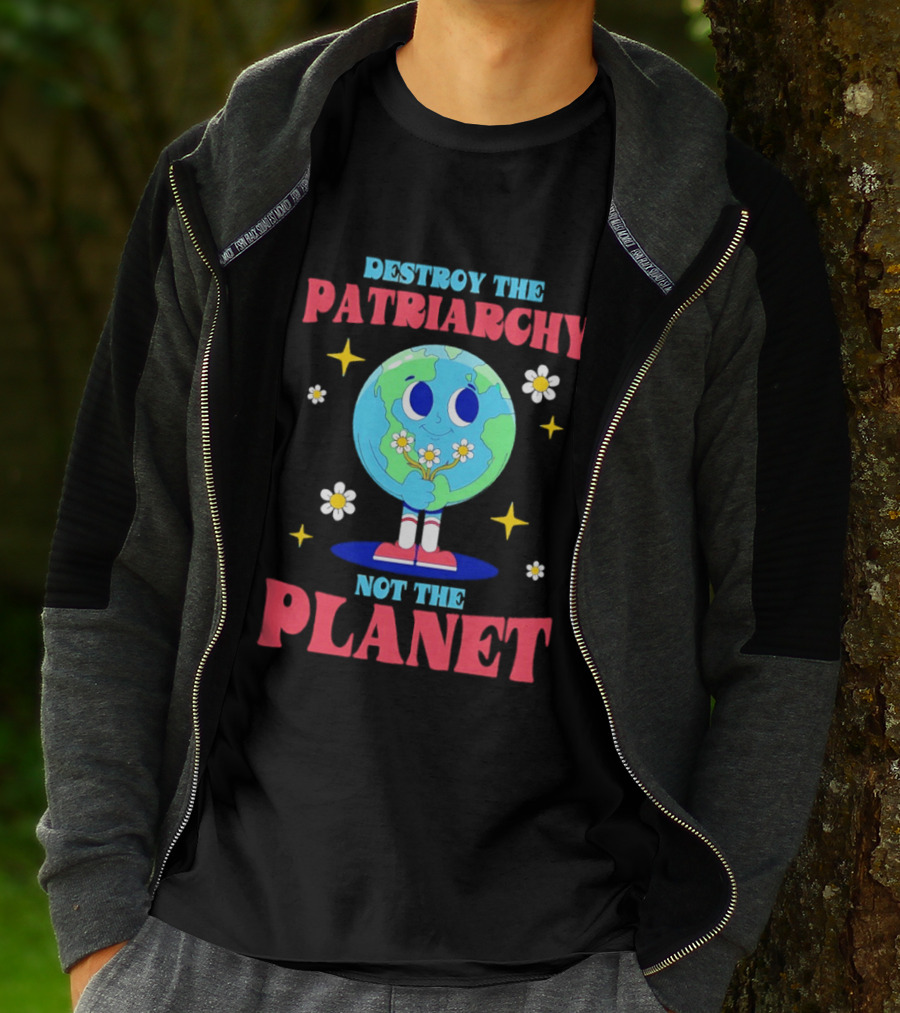 Destroy The Patriarchy Not The Planet Globe Holding Flowers T-Shirt