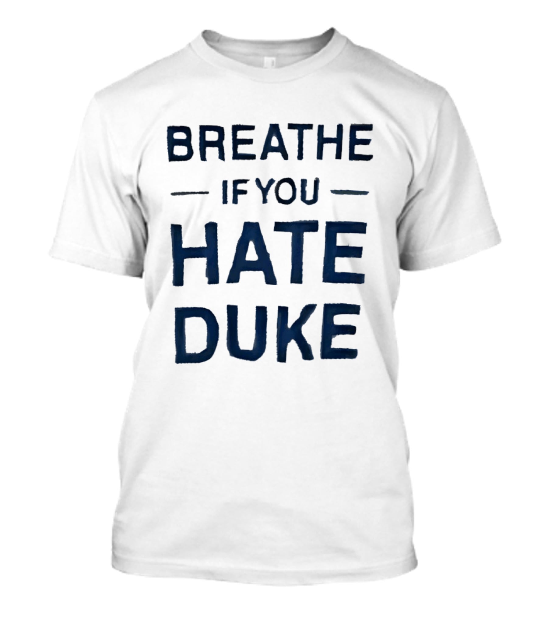 Breathe If You Hate Duke College Basketball Rivalry T-Shirt