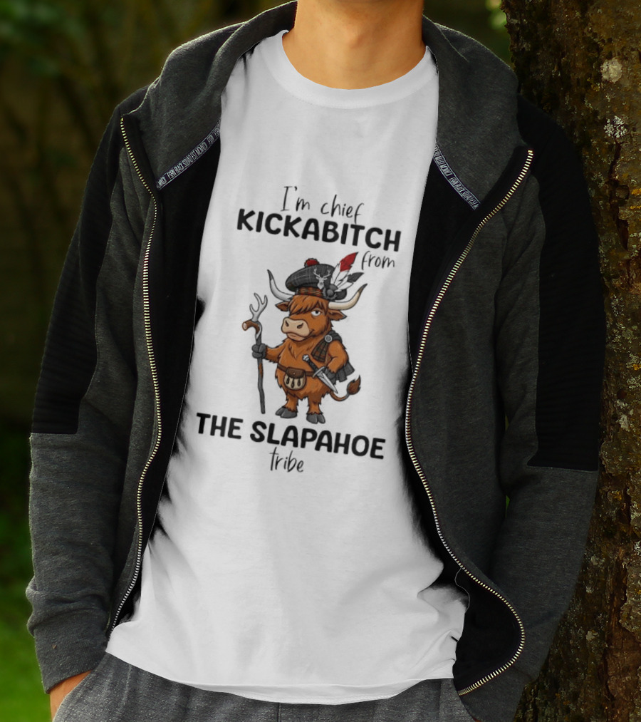 I'm Chief Kickabitch From The Slapahoe Tribe Highland Cows T-Shirt