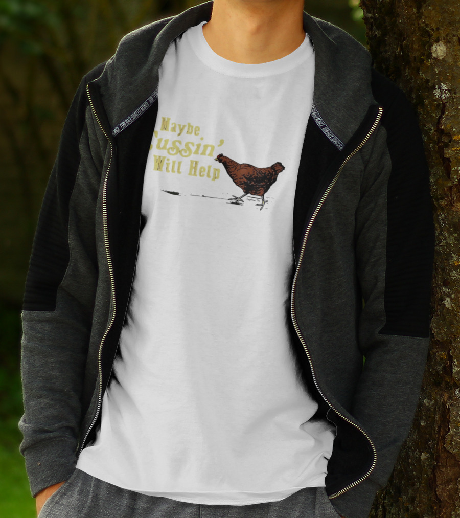 Maybe Cussin' Will Help Chicken T-Shirt