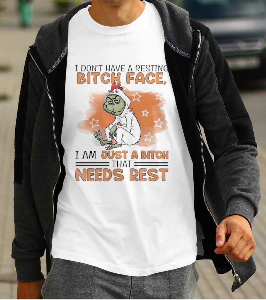 I Don't Have A Resting Bitch Face Grinch Just A Bitch That Needs Rest T-Shirt