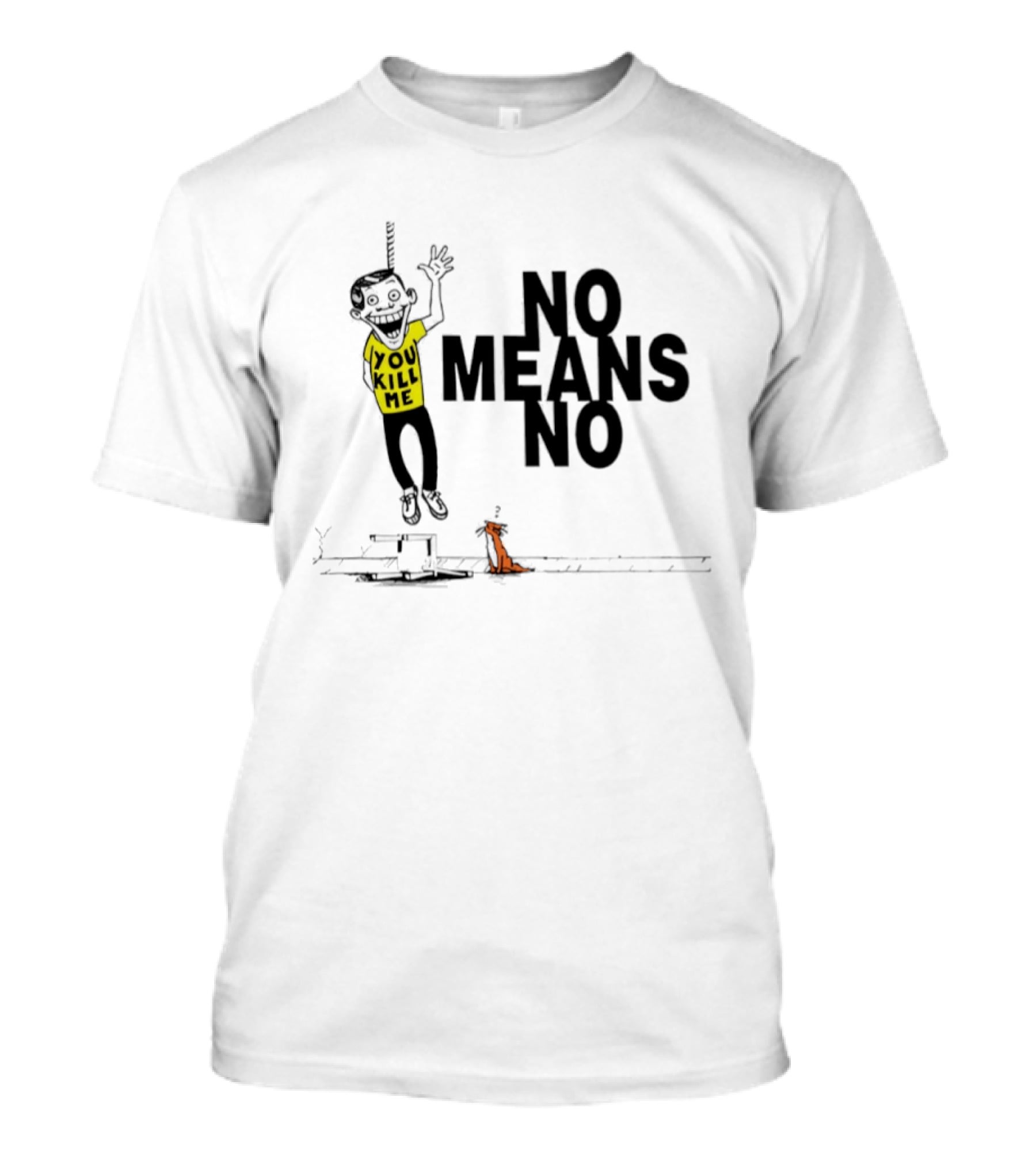No Means No You Kill Me Hanging Figure With Dog T-Shirt