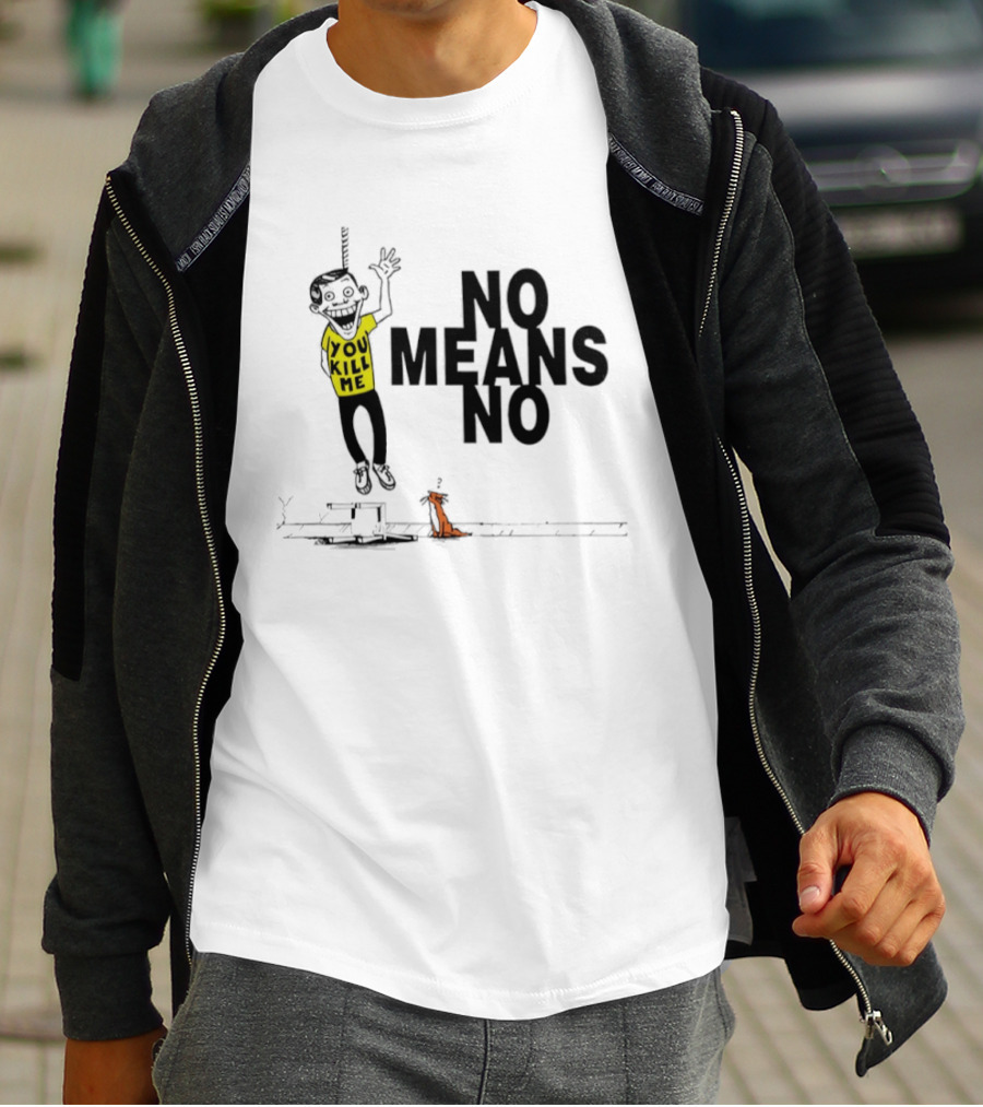 No Means No You Kill Me Hanging Figure With Dog T-Shirt