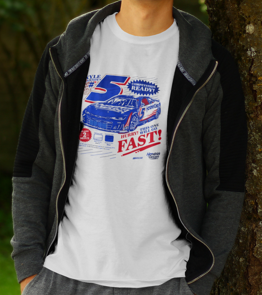 Kyle Larson 5 Motorsports Competition Ready Hurry This One Will Go Fast Hendrick Driven T-Shirt