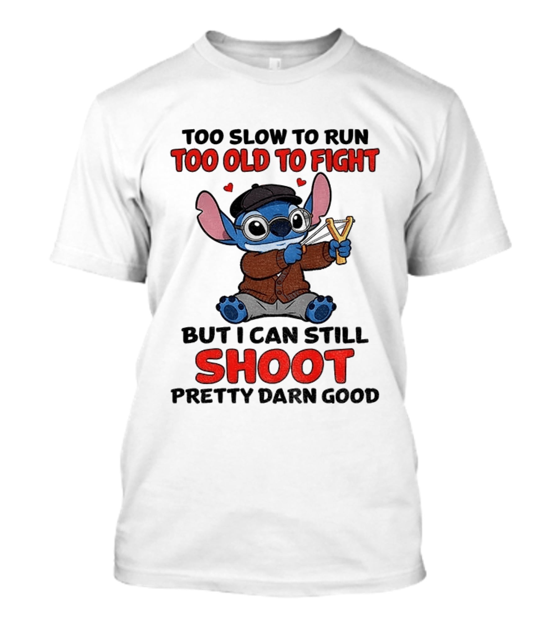 Too Slow To Run Too Old To Fight Stitch I Can Still Shoot Pretty Darn Good T-Shirt