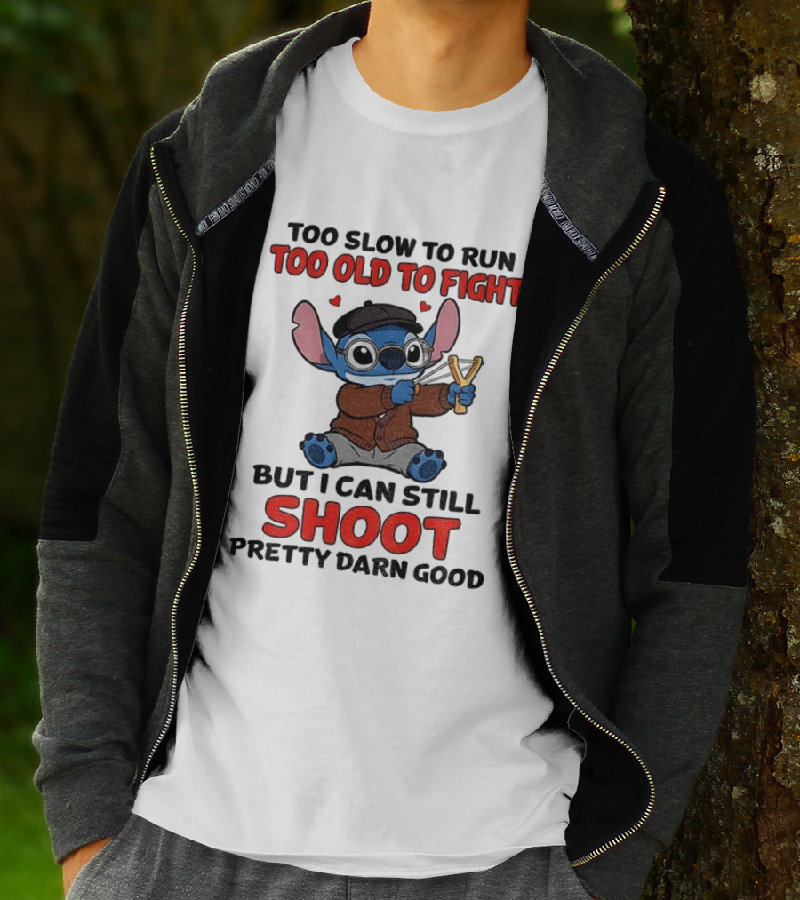 Too Slow To Run Too Old To Fight Stitch I Can Still Shoot Pretty Darn Good T-Shirt