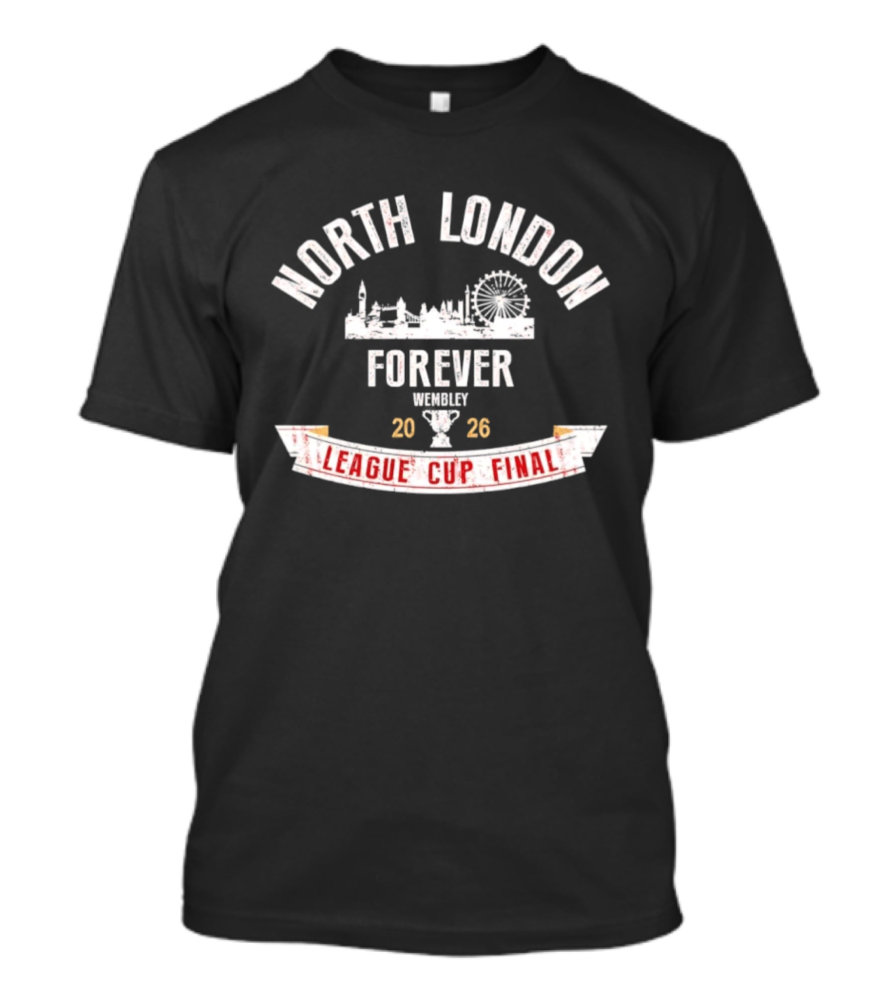 North London Forever Wembley 2026 League Cup Final T-Shirt