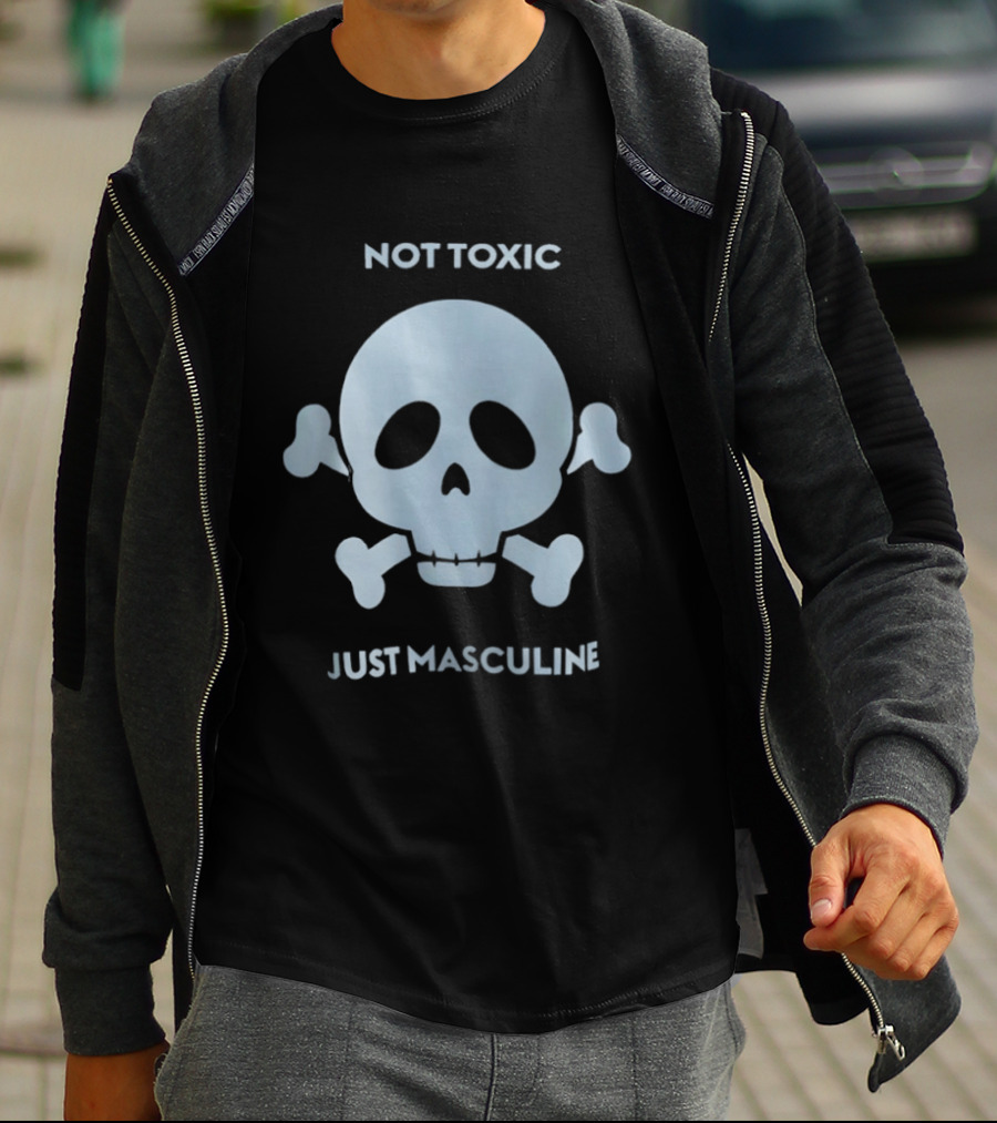 Not Toxic Skull Just Masculine T-Shirt