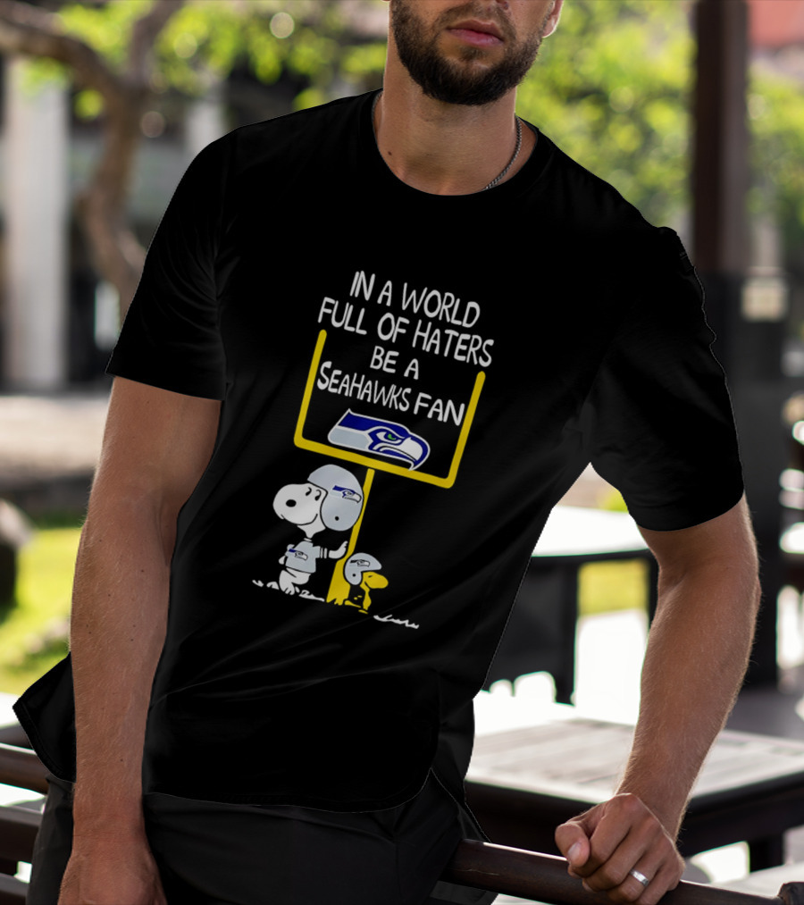Snoopy In A World Full Of Haters Be A Seahawks Fan T-Shirt
